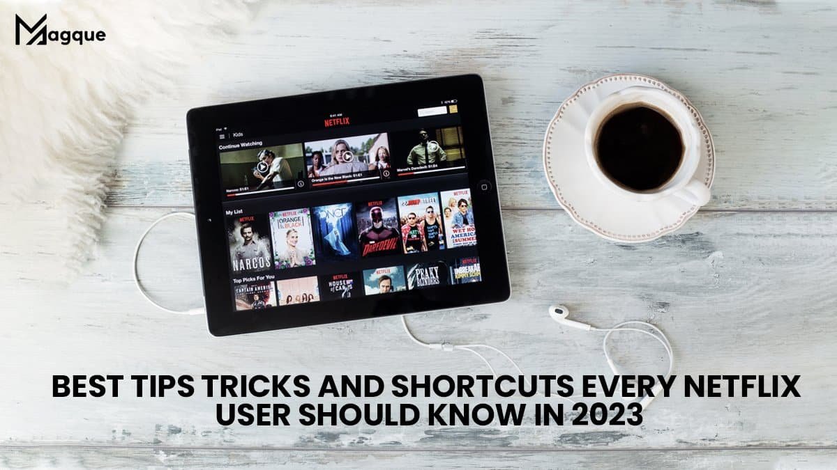 You are currently viewing Best Tips, Tricks, And Shortcuts Every Netflix User Should Know In 2023