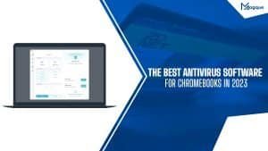 Read more about the article The Best Antivirus Software For Chromebooks In 2023
