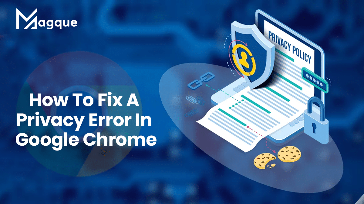 How To Fix A Privacy Error In Google Chrome