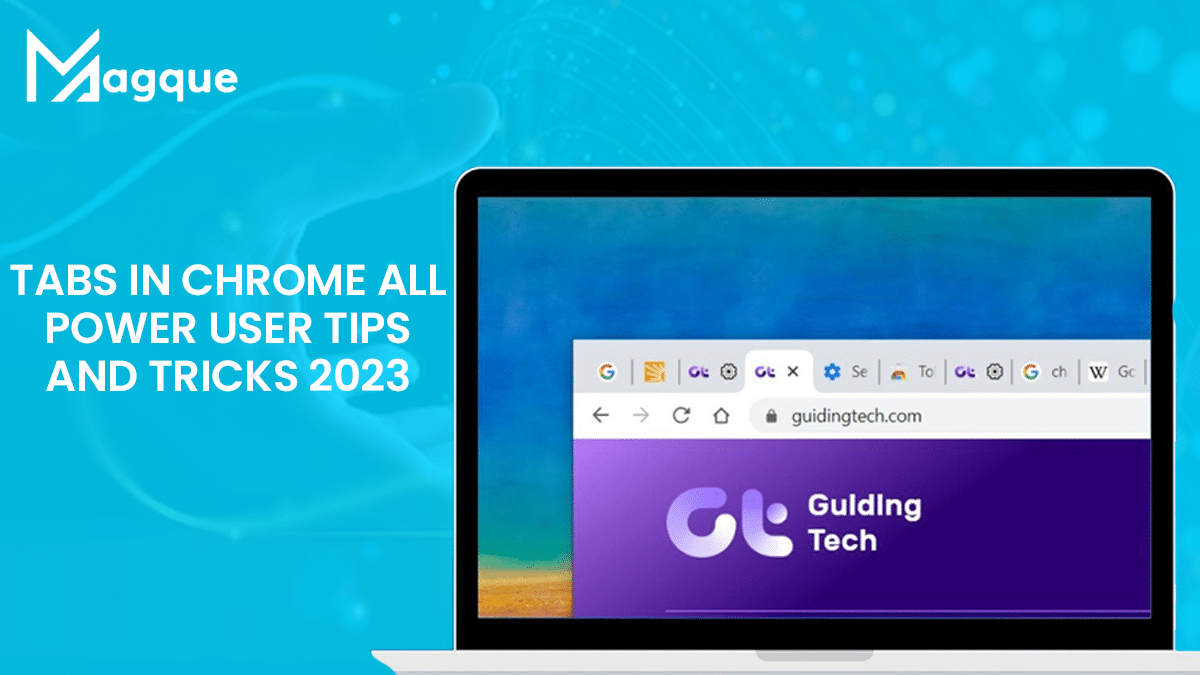 Tabs In Chrome – All Power User Tips And Tricks 2023