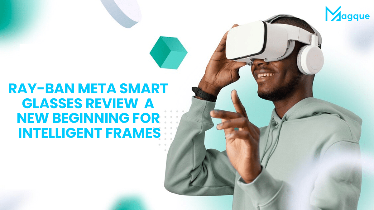 You are currently viewing Ray-Ban Meta Smart Glasses Review – A New Beginning For Intelligent Frames