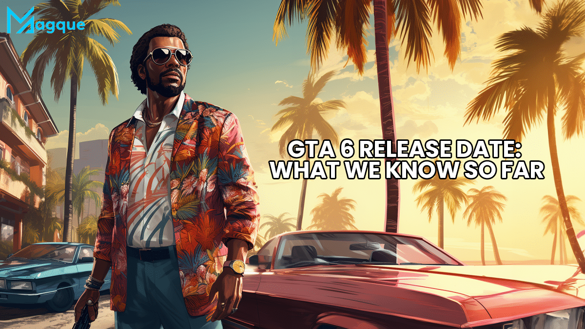 GTA 6 Release Date: What We Know So Far