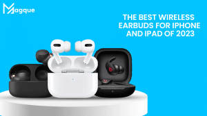Read more about the article The Best Wireless Earbuds For iPhone And iPad Of 2023