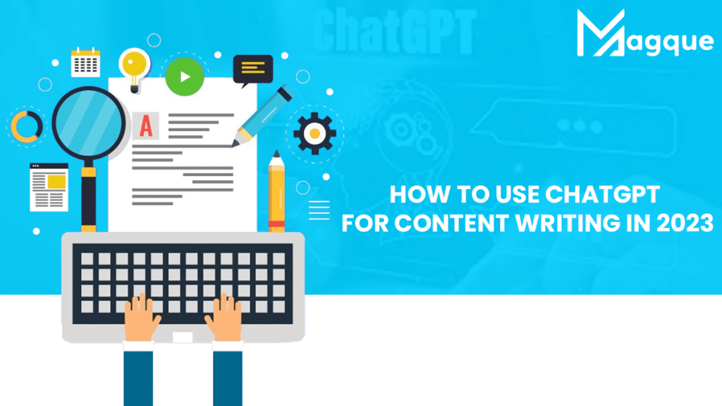 Use ChatGPT For Content Writing In 2023