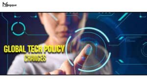 Read more about the article Global Tech Policy Changes